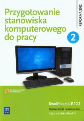 Przygotowanie stanowiska komputerowego do pracy 2. Autor: Marciniuk Tomasz, Pytel Krzysztof, Osetek Sylwia. SmakLiter.pl Okładka książki Przygotowanie stanowiska komputerowego do pracy 2