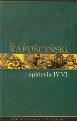 Ryszard Kapuściński T.07 - Lapidarium IV-VI. Autor: Ryszard Kapuściński. SmakLiter.pl Okładka książki Ryszard Kapuściński T.07 - Lapidarium IV-VI