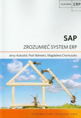 SAP Zrozumieć system ERP. Autor: Auksztol Jerzy, Balwierz Piotr, Chomuszko Magdalena. SmakLiter.pl Okładka książki SAP Zrozumieć system ERP