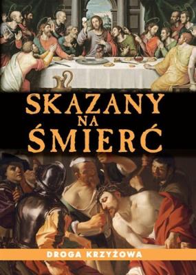 Skazany na śmierć- Droga Krzyżowa. Autor: Sfinks Studio. SmakLiter.pl Okładka książki Skazany na śmierć- Droga Krzyżowa