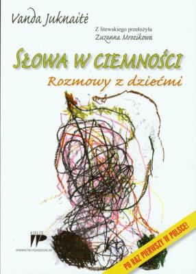 Słowa w ciemności Rozmowy z dziećmi. Autor: Vanda Juknait. SmakLiter.pl Okładka książki Słowa w ciemności Rozmowy z dziećmi