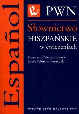 Słownictwo hiszpańskie w ćwiczeniach. Autor: Cybulska-Janczew Małgorzata, Fabjańska-Potapczuk Izabela. SmakLiter.pl Okładka książki Słownictwo hiszpańskie w ćwiczeniach