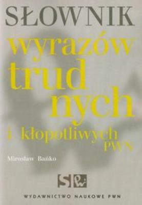 Okładka książki Słownik wyrazów trudnych i kłopotliwych PWN