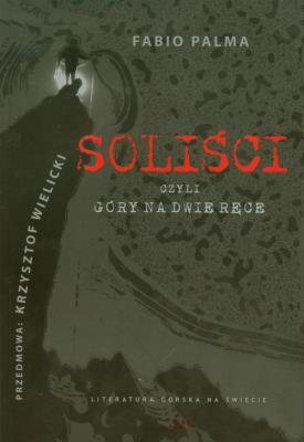 Soliści czyli góry na dwie ręce. Autor: Fabio Palma. SmakLiter.pl Okładka książki Soliści czyli góry na dwie ręce