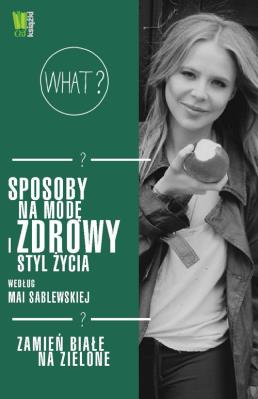 Sposoby na modę i zdrowy styl życia wg Mai.... Autor: Maja Sablewska. SmakLiter.pl Okładka książki Sposoby na modę i zdrowy styl życia wg Mai...
