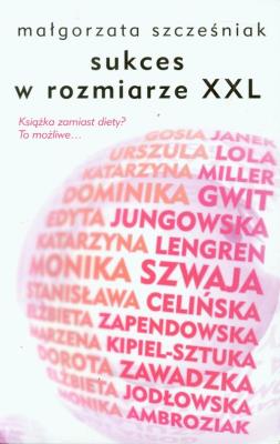 Sukces w rozmiarze XXL. Autor: Szcześniak Małgorzata. SmakLiter.pl Okładka książki Sukces w rozmiarze XXL