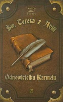 Św. Teresa z Avili. Odnowicielka Karmelu. Autor: Frances Alice Forbes. SmakLiter.pl Okładka książki Św. Teresa z Avili. Odnowicielka Karmelu