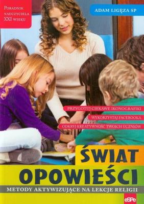 Świat opowieści. Metody aktywiz. na lekcje religii. Autor: Ligęza Adam. SmakLiter.pl Okładka książki Świat opowieści. Metody aktywiz. na lekcje religii
