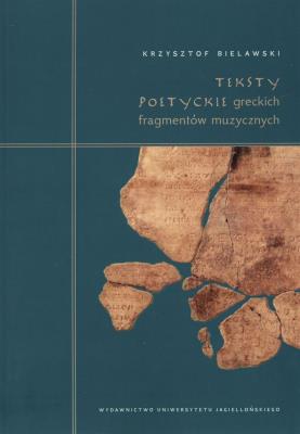 Teksty poetyckie greckich fragmentów muzycznych. Autor: Krzysztof Bielawski. SmakLiter.pl Okładka książki Teksty poetyckie greckich fragmentów muzycznych