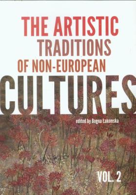 The artistic traditions of non-european cultures vol.2. Autor: Łakomska Bogna. SmakLiter.pl Okładka książki The artistic traditions of non-european cultures vol.2