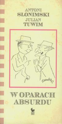 W oparach absurdu w.2011. Autor: Słonimski Antoni, Julian Tuwim. SmakLiter.pl Okładka książki W oparach absurdu w.2011