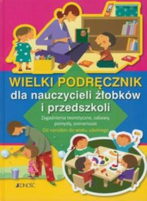 Okładka książki Wielki podręcznik dla nauczycieli żłobków i przed.