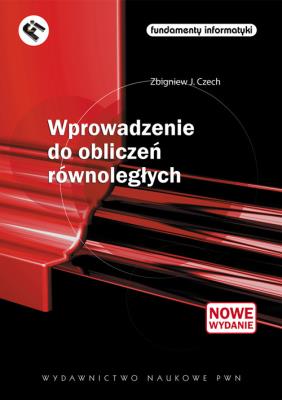Wprowadzenie do obliczeń równoległych. Autor: Czech Zbigniew J.. SmakLiter.pl Okładka książki Wprowadzenie do obliczeń równoległych