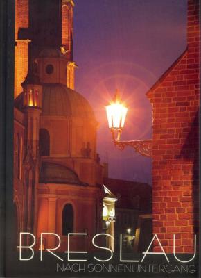 Wrocław po zachodzie słońca wer. niemiecka. Autor: Będkowska-Karmelita Anna. SmakLiter.pl Okładka książki Wrocław po zachodzie słońca wer. niemiecka