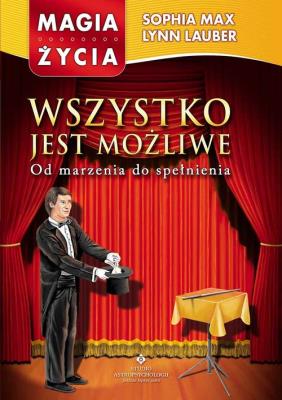 Wszystko jest możliwe. Od marzenia do spełnienia. Autor: Lynn Lauber, Sophia Max. SmakLiter.pl Okładka książki Wszystko jest możliwe. Od marzenia do spełnienia