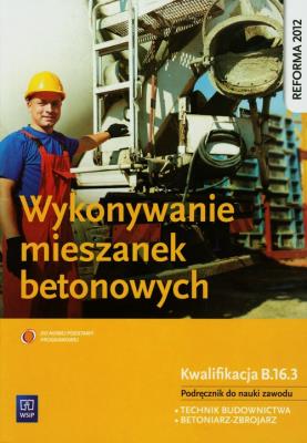 Wykonywanie mieszanek betonowych WSiP. Autor: Mirosław Kozłowski. SmakLiter.pl Okładka książki Wykonywanie mieszanek betonowych WSiP