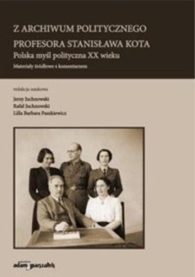Z archiwum politycznego profesora Stanisława Kota. Autor: Paszkiewicz Lilla Barbara, Jerzy Juchnowski (red.). SmakLiter.pl Okładka książki Z archiwum politycznego profesora Stanisława Kota