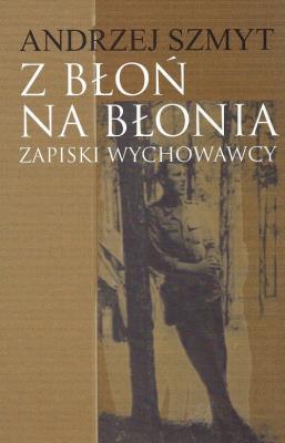Z Błoń na Błonia. Autor: Szmyt Andrzej. SmakLiter.pl Okładka książki Z Błoń na Błonia