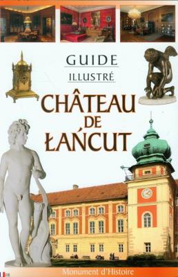 Zamek Łańcut Przewodnik ilustrowany wersja francuska. Autor: Karol Wit-Wojtowicz, Piotr Jaworek. SmakLiter.pl Okładka książki Zamek Łańcut Przewodnik ilustrowany wersja francuska