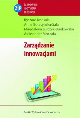 Zarządzanie innowacjami. Autor: Knosala Ryszard, Boratyńska-Sala Anna, Jurczyk-Bunkowska Magdalena. SmakLiter.pl Okładka książki Zarządzanie innowacjami