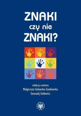 Znaki czy nie znaki?. Autor: Małgorzata Guławska-Gawkowska, Gennadij Zeldowicz. SmakLiter.pl Okładka książki Znaki czy nie znaki?