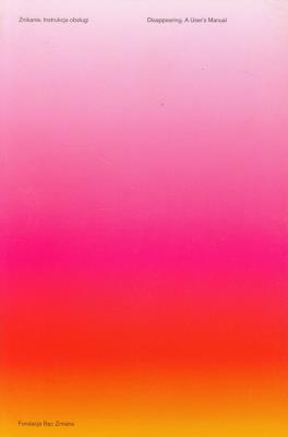 Znikanie Instrukcja Obsługi. Autor: Opracowanie zbiorowe. SmakLiter.pl Okładka książki Znikanie Instrukcja Obsługi