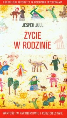 Życie w rodzinie. Wartości w partnerstwie.... Autor: Jesper Juul. SmakLiter.pl Okładka książki Życie w rodzinie. Wartości w partnerstwie...