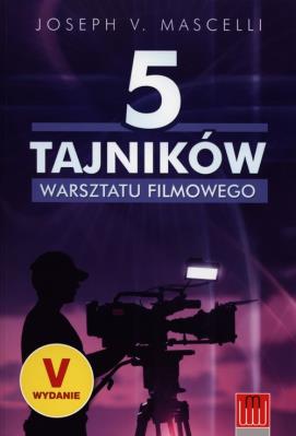 5 tajników warsztatu filmowego. Autor: Joseph V. Mascelli. SmakLiter.pl Okładka książki 5 tajników warsztatu filmowego