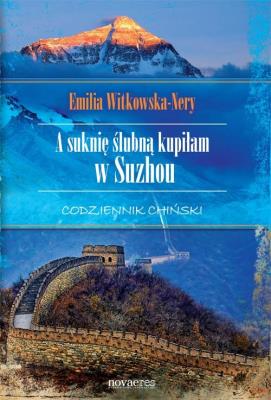 Okładka książki A suknię ślubną kupiłam w Suzhou. Codziennik...