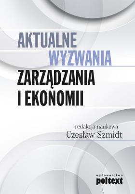 Aktualne wyzwania zarządzania i ekonomii. Autor: Opracowanie zbiorowe. SmakLiter.pl Okładka książki Aktualne wyzwania zarządzania i ekonomii