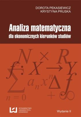 Analiza matematyczna dla ekonomicznych kierunków studiów. Autor: Pekasiewicz Dorota, Pruska Krystyna. SmakLiter.pl Okładka książki Analiza matematyczna dla ekonomicznych kierunków studiów