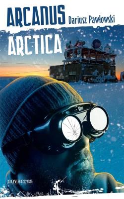 Arcanus Arctica. Autor: Pawłowski Dariusz. SmakLiter.pl Okładka książki Arcanus Arctica