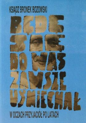 Będę się do was zawsze uśmiechał. Autor: Bozowski Bronek. SmakLiter.pl Okładka książki Będę się do was zawsze uśmiechał