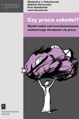 Czy praca szkodzi?. Autor: Paluchowski Władysław J., Hornowska Elżbieta, Haładziński Piotr. SmakLiter.pl Okładka książki Czy praca szkodzi?