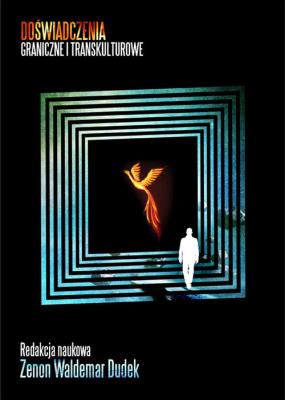 Doświadczenia graniczne i transkulturowe. Autor: Zenon Waldemar Dudek. SmakLiter.pl Okładka książki Doświadczenia graniczne i transkulturowe