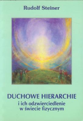 Duchowe hierachie i ich odzwierciedlenie w świecie fizycznym. Autor: Rudolf Steiner. SmakLiter.pl Okładka książki Duchowe hierachie i ich odzwierciedlenie w świecie fizycznym