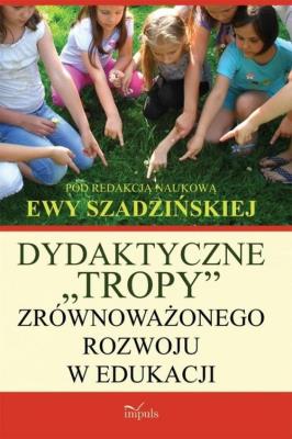 Okładka książki Dydaktyczne „tropy” zrównoważonego rozwoju w edukacji