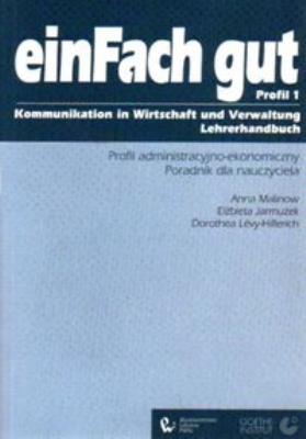 ein Fach gut 1 Profil administracyjno-ekonomiczny Poradnik dla nauczyciela. Autor: Malinow Anna. SmakLiter.pl Okładka książki ein Fach gut 1 Profil administracyjno-ekonomiczny Poradnik dla nauczyciela
