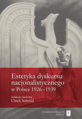 Opakowanie Estetyka dyskursu nacjonalistycznego w Polsce 1926-1939