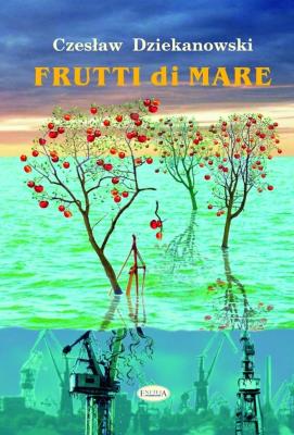 Frutti di Mare. Autor: Czesław Dziekanowski. SmakLiter.pl Okładka książki Frutti di Mare