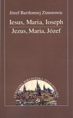 Iesus Maria Joseph. Autor: Zimorowic Józef Bartłomiej. SmakLiter.pl Okładka książki Iesus Maria Joseph