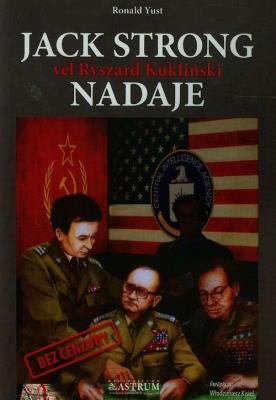 Jack Strong vel Ryszard Kukliński nadaje. Autor: Ronald Yust. SmakLiter.pl Okładka książki Jack Strong vel Ryszard Kukliński nadaje