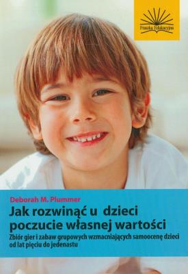 Jak rozwinąć u dzieci poczucie własnej wartości. Autor: Deborah M. Plummer. SmakLiter.pl Okładka książki Jak rozwinąć u dzieci poczucie własnej wartości