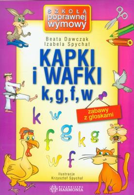 Kapki i wafki k, g, f, w Zabawy z głoskami. Autor: Dawczak Beata, Spychał Izabela, ilustr. Krzysztof. SmakLiter.pl Okładka książki Kapki i wafki k, g, f, w Zabawy z głoskami