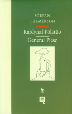 Kardynał Pölätüo. Generał Piesc. Autor: Themerson Stefan. SmakLiter.pl Okładka książki Kardynał Pölätüo. Generał Piesc