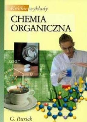 Krótkie wykłady Chemia organiczna. Autor: Patrick Graham L.. SmakLiter.pl Okładka książki Krótkie wykłady Chemia organiczna