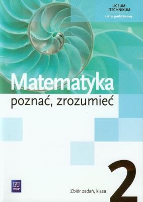 Matematyka LO Poznać... 2 zb Z.P NPP w.2013 WSiP. Autor: Przychoda Alina, Łaszczyk Zygmunt, Ciszkowska Aleksandra. SmakLiter.pl Okładka książki Matematyka LO Poznać... 2 zb Z.P NPP w.2013 WSiP