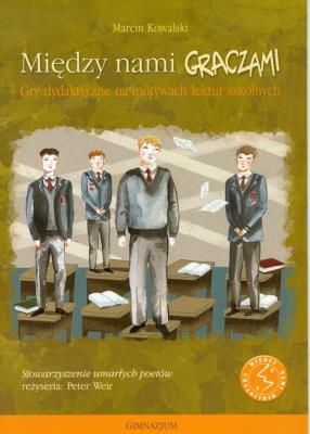 Między nami graczami Gra dydaktyczne na motywach lektur szkolnych. Autor: Kowalski Marcin. SmakLiter.pl Okładka książki Między nami graczami Gra dydaktyczne na motywach lektur szkolnych
