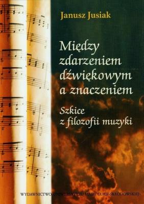 Między zdarzeniem dźwiękowym a znaczeniem. Autor: Jusiak Janusz. SmakLiter.pl Okładka książki Między zdarzeniem dźwiękowym a znaczeniem