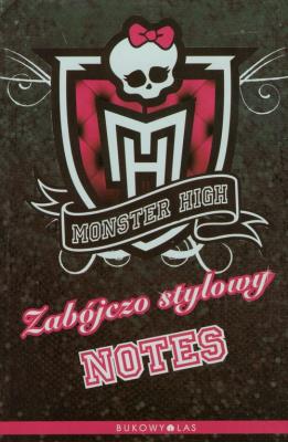 Monster High. Zabójczo stylowy notes. Autor: Abaghoul Harris. SmakLiter.pl Okładka książki Monster High. Zabójczo stylowy notes